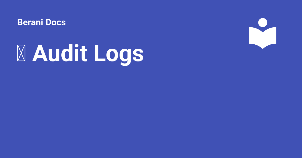  audit logs berani docs